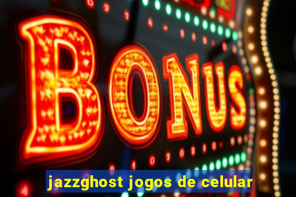 jazzghost jogos de celular